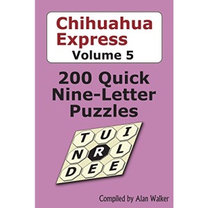Chihuahua Express Volume 5: 200 Quick Nine-letter Puzzles
