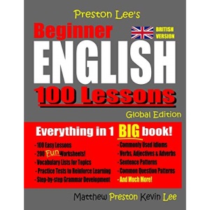 Preston Lee's Beginner English 100 Lessons - Global Edition (British Version) (Preston Lee's English Global Edition (British Version))