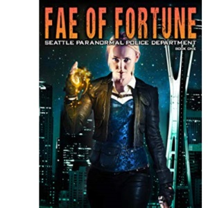 Fae of Fortune: A Savannah Sage Supernatural Thriller (Seattle Paranormal Police Department)