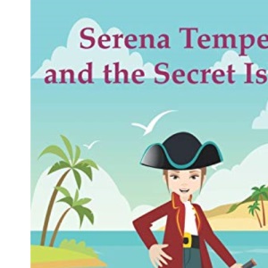 Serena Tempest and the Secret Island: 1 (The adventures of Serena Tempest)