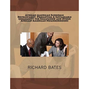 African-American Economic Development: Promoting A Sustainable Community for Englewood and Other African-American Neighborhoods