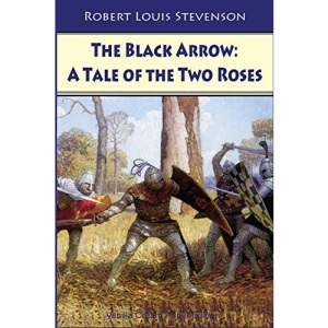 The Black Arrow: A Tale of the Two Roses