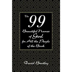 The 99 Beautiful Names of God for All the People of the Book