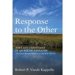 Response to the Other: Jews and Christians in an Age of Paganism (The Greco-Roman World from 500 BCE-500 CE)