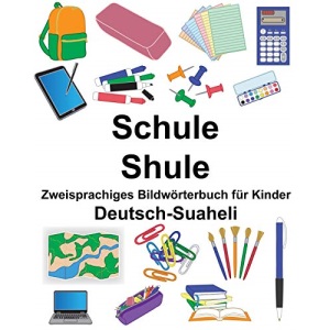 Deutsch-Suaheli Schule/Shule Zweisprachiges Bildwörterbuch für Kinder (FreeBilingualBooks.com)