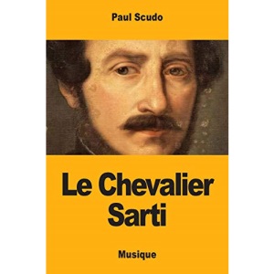 Le Chevalier Sarti: histoire musicale