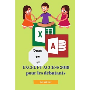 Deux en un: Excel et Access 2018 pour les débutants: 4 (Two in One Excel and Access)