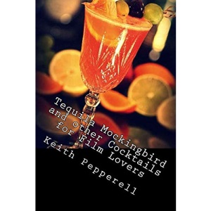 Tequila Mockingbird and other Cocktails for Film Lovers