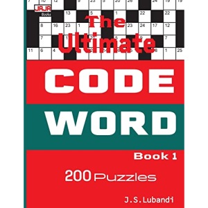 The Ultimate CODE WORD Book 1: Volume 1 (200 Cleverly Crafted Codeword Puzzles)