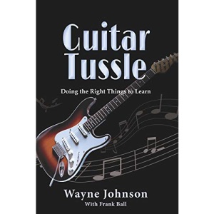 Guitar Tussle: Doing the Right Things To Learn Guitar