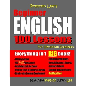 Preston Lee's Beginner English 100 Lessons For Ukrainian Speakers (Preston Lee's English For Ukrainian Speakers)
