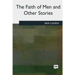 The Faith of Men & Other Stories
