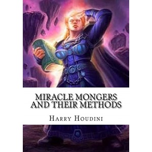 Miracle Mongers and Their Methods