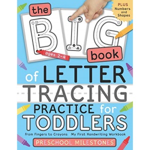 The Big Book of Letter Tracing Practice for Toddlers: From Fingers to Crayons - My First Handwriting Workbook: Essential Preschool Skills for Ages 2-4: 1 (Preschool Milestones Teach and Learn)