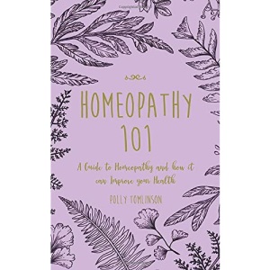 Homeopathy 101: A Guide to Homeopathy and how it can Improve your Health
