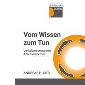 Vom Wissen zum Tun: Verhaltensorientierte Arbeitssicherheit