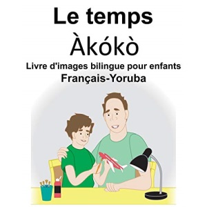Français-Yoruba Le temps Livre d'images bilingue pour enfants