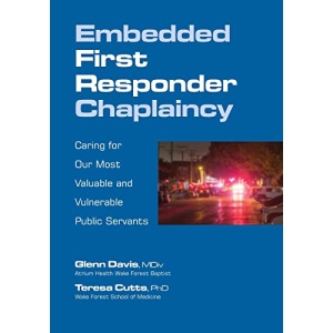 Embedded First Responder Chaplaincy: Caring for Our Most Valuable and Vulnerable Public Servants