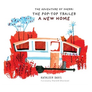The Adventure of Sherri the Pop-Top Trailer: A New Home (1) (The Adventures of Sherri the Pop-Top Trailer)