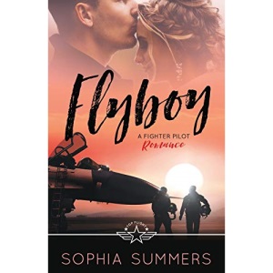 Flyboy: A Fighter Pilot Romance: 3 (Top Flight)