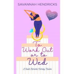 To Work Out or to Wed: A Sweet Romantic Comedy Novella