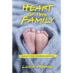 Heart of This Family: Lessons in Down Syndrome and Love