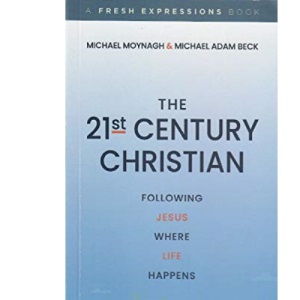 The 21st Century Christian: Following Jesus Where Life Happens