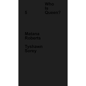 Who Is Queen? 5: Matana Roberts, Tyshawn Sorey