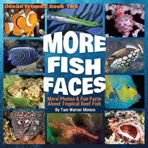 More Fish Faces: More Photos and Fun Facts about Tropical Reef Fish: 2 (Ocean Friends)