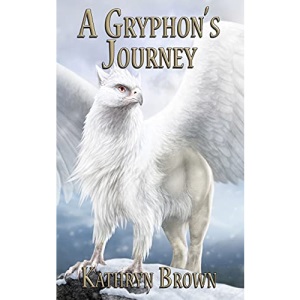 A Gryphon's Journey: 1 (Quill and Claw)