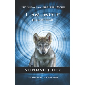 I AM WOLF: The Lost Bead (Chapter Book for Kids 8-11) Book 2 (The Wild Animal Kids Club)