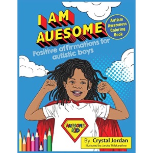 I Am Auesome Positive Affirmations for Autistic Boys: Autism Awareness Coloring Book (I Am Auesome Positive Affirmations for Autistic Children Series)
