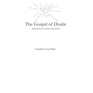 The Gospel of Doubt: Selected Poems of Simon Bar-Jonah