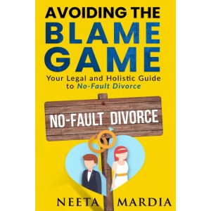 Avoiding the Blame Game: Your legal and holistic guide to no fault divorce