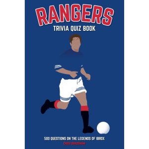 Rangers Trivia Quiz Book: 500 Questions on the Legends of Ibrox (Sports Quiz Books)