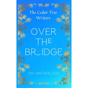Over the Bridge: an Anthology