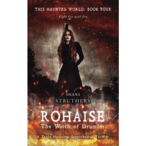 This Haunted World Book Four: Rohaise: The Witch of Drumlin: 4