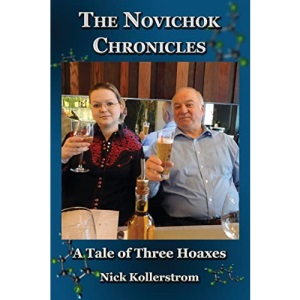 The Novichok Chronicles, The Skripal and Navalny Hoaxes Compared