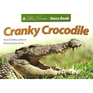 Cranky Crocodile : (A Steve Parish Story Book)