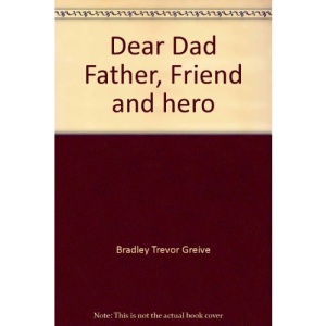 Dear Dad Father, Friend and hero