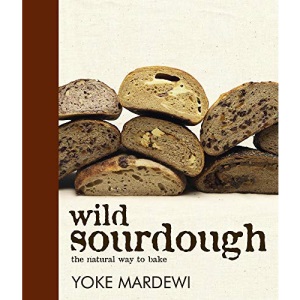 Wild Sourdough: The Natural Way to Bake