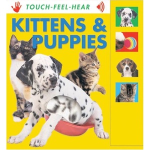 Kittens and Puppies (Touch, Feel, Hear)