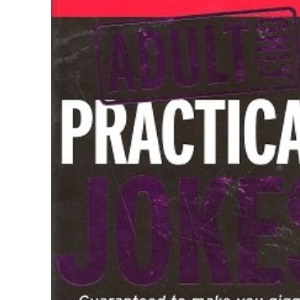 Adult Only Practical Jokes