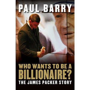Who Wants to Be a Billionaire?: The James Packer Story