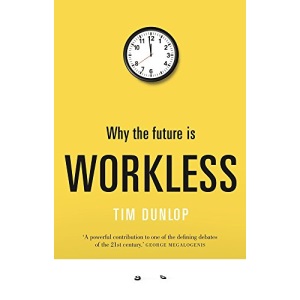 Why the future is workless