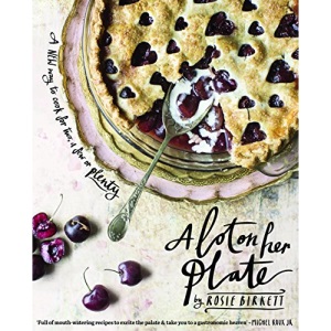 A Lot on Her Plate: A New Way to Cook for Two, a Few or Plenty