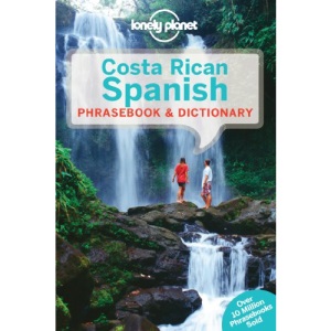 Lonely Planet Costa Rican Spanish Phrasebook & Dictionary (Lonely Planet Phrasebook: Costa Rican Spanish)
