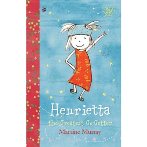 Henrietta, the Greatest Go-Getter: The Entirely Original Adventures