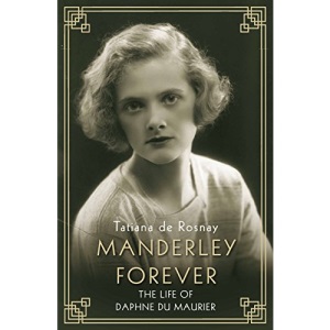 Manderley Forever: The Life of Daphne du Maurier