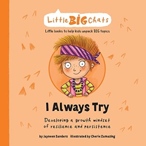 I Always Try: Developing a growth mindset of resilience and persistence (Little Big Chats)